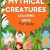 cute mythical creatures coloring book for kids 4-12: cute illustrations with unicorn, mermaid, dragon .Unleash Your kids Imagination with Cute Creatures, with Mindfulness Designs for Stress Relieve