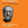 A Greek Prose Course: Forensic Orat: Unit 1: Forensic Oratory