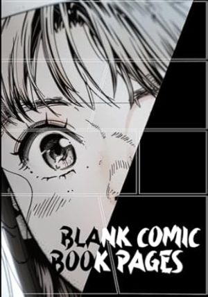 Blank Comic Book Pages: Draw your own Stories | Also Suitable for Mangakas or Illustrators of Graphic Novels | With a wide Variety of Empty Panels | 130 Pages | 7 x 10