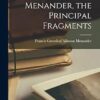 Menander, the Principal Fragments