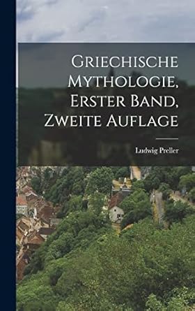 Griechische Mythologie, erster Band, zweite Auflage