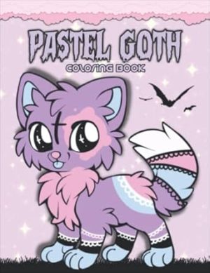 Pastel Goth Coloring Book: Cute And Creepy Kawaii For Adults And Kids, Sassy And Sarcastic, Great Gift For Anxiety Relief And Relaxation