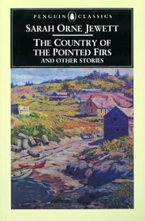 The Country of the Pointed Firs And Other Stories