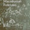 19th Century Macedonian Folktales: Selected and translated from Macedonian by Fay Thomev