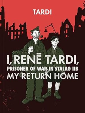 I, Rene Tardi, Prisoner of War at Stalag 11 B Vol.2: My Return Home