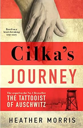 Cilka's Journey: Sequel to the International Number One Bestseller The Tattooist of Auschwitz, based on a true story of love and resilience.