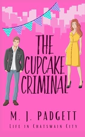 The Cupcake Criminals: Life in Chatswain City Season One: 2