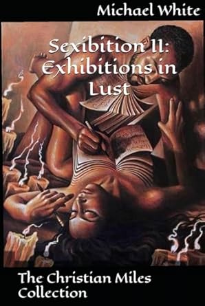 Sexibition II: Exhibitions in Lust: The Christian Miles Collection