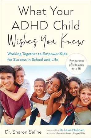 What Your ADHD Child Wishes You Knew: You Knew: Working Together to Empower Kids for Success in School and Life
