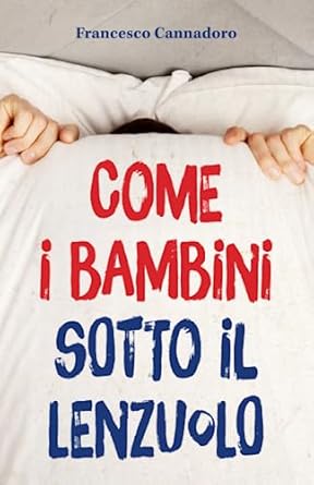Come i bambini sotto il lenzuolo