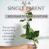Dating as a single parent: Recognizing and avoiding unhealthy relationships as a single parent
