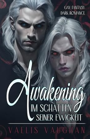 Awakening - Im Schatten seiner Ewigkeit: Gay Fantasy / Dark Romance (German Edition)