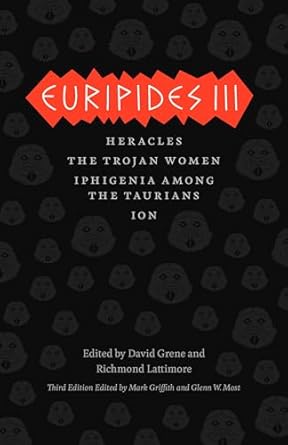 Euripides III: Heracles, The Trojan Women, Iphigenia among the Taurians, Ion