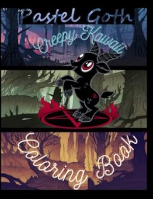 Pastel Goth Creepy Kawaii Coloring Book: Cute Horror Spooky Coloring Book For Adults And Gothic Fans - Perfect Gift For Relaxation And Fun