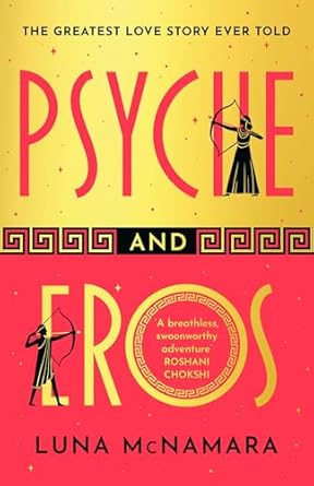Psyche and Eros: The spellbinding Greek mythology retelling that everyone s talking about!