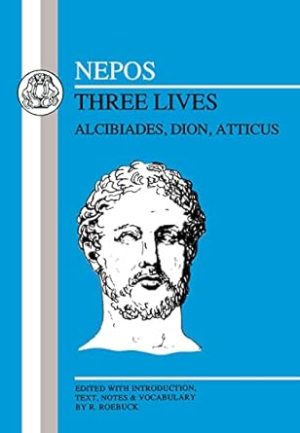 Nepos: Three Lives: Alcibiades, Dion and Atticus