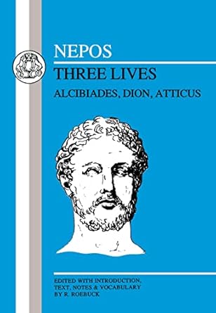 Nepos: Three Lives: Alcibiades, Dion and Atticus
