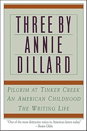 Three by Annie Dillard: The Writing Life, an American...