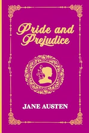 Pride and Prejudice: The Original 1813 Edition (Jane Austen Classics)