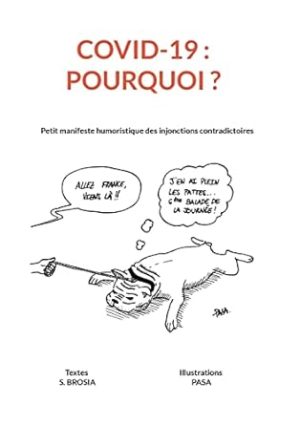 COVID 19 - Pourquoi ?: Petit manifeste humoristique des injonctions contradictoires
