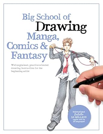 Big School of Drawing Manga, Comics & Fantasy: Well-explained, practice-oriented drawing instruction for the beginning artist: 3