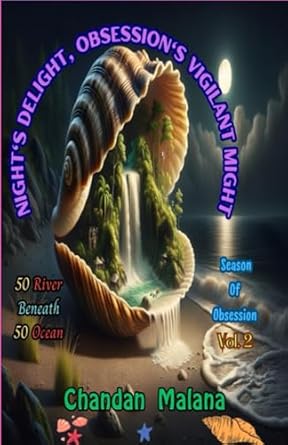 Night's Delight, Obsession's Vigilant Might: 50 River Beneath 50 Ocean: 2