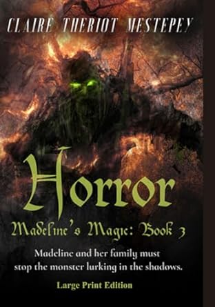 Horror, Madeline’s Magic: Book 3, Large Print Edition
