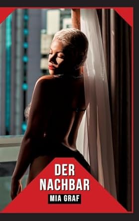 Der Nachbar: Geschichten mit explizitem Sex für Erwachsene