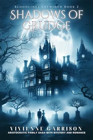Shadows of Grudge: Aristocratic Family Saga with Mystery and Romance