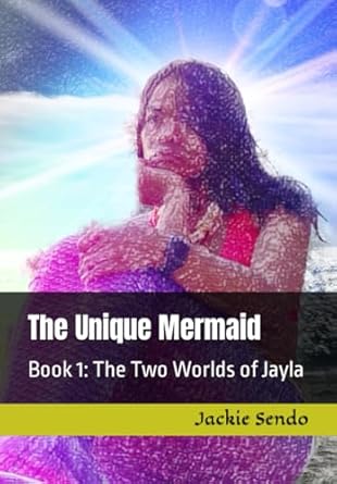 The Unique Mermaid: Book 1: The Two Worlds of Jayla