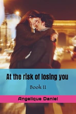 At the risk of losing you: Book II