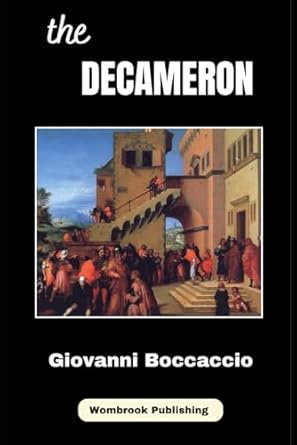 The Decameron: Tales of Love, Wit, and Survival in Medieval Italy