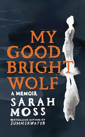 My Good Bright Wolf: A Memoir