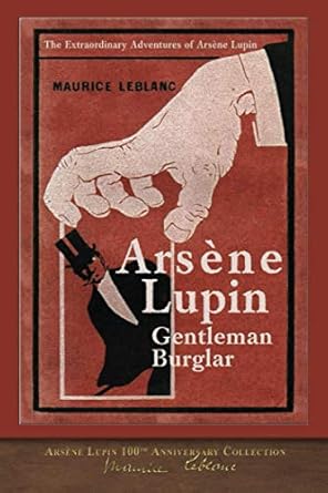 Arsène Lupin, Gentleman-Burglar (Illustrated): Arsène Lupin 100th Anniversary Collection