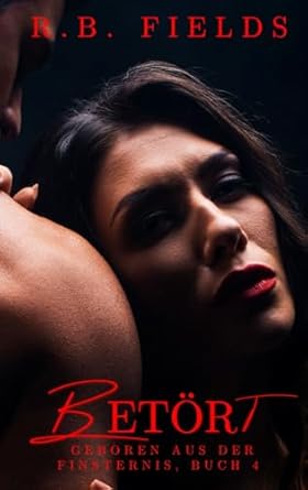 Betört: Geboren aus der Finsternis Buch 4
