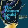 The The Women Could Fly: The must read dark, magical - and timely - critically acclaimed dystopian novel