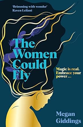 The The Women Could Fly: The must read dark, magical - and timely - critically acclaimed dystopian novel