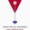 Martí en su universo: Una antología