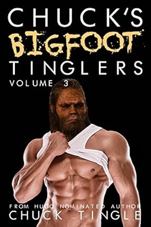 Chuck's Bigfoot Tinglers: Volume 3