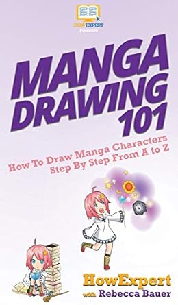Manga Drawing 101: How To Draw Manga Characters Step By Step From A to Z
