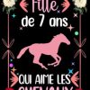Juste une fille de 7 qui aime les chevaux: Joli journal/carnet de notes en guise de cadeau d'anniversaire pour les filles qui aiment les chevaux, ... les chevaux, Carnet de notes 110 pages.