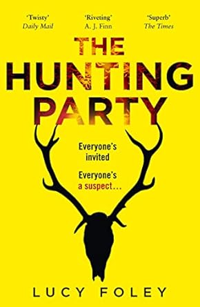 The Hunting Party: A Must Read for all Lovers of Crime Fiction and Thrillers, from the Author of Bestsellers like The Guest List