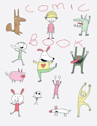 COMIC BOOK: FOR KIDS TO CREATE CUTE, FUN PICTURES ON BLANK PAGES