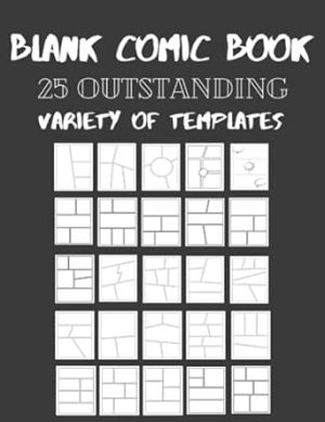 Blank Comic Book: 25 outstanding Variety of Templates, draw your own Comics, Size 8.5"x11", 125 Pages