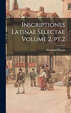 Inscriptiones latinae selectae Volume 2, pt.2