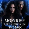 Moonrise Over Broken Vows