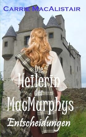 Die Heilerin der MacMurphys: Entscheidungen