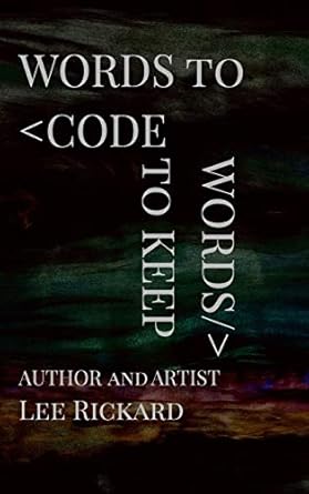 Words to Code Words to Keep: A beautifully poetic discovery of the code that moves through all of us.