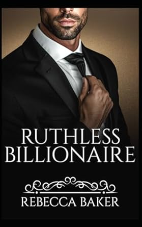 Ruthless Billionaire: Geheime Begierde