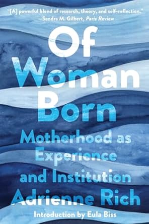 Of Woman Born: Motherhood as Experience and Institution